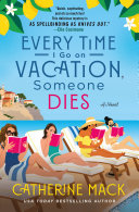 Image for "Every Time I Go on Vacation, Someone Dies"