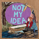 Image for "Not My Idea"